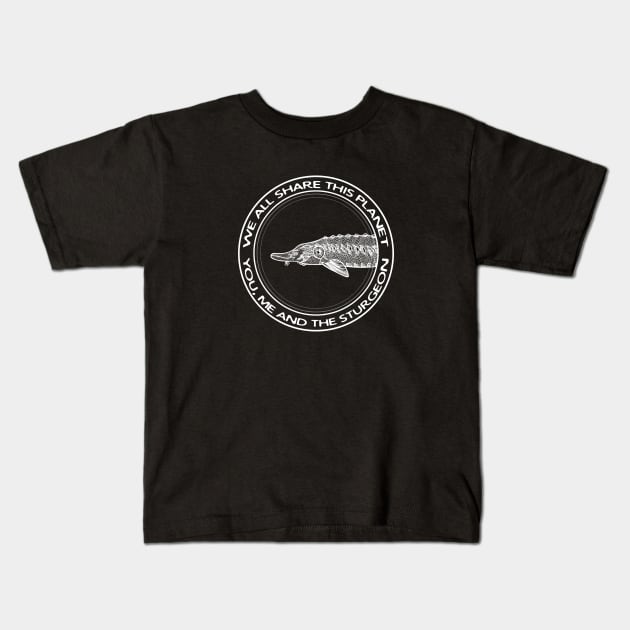 Sturgeon - We All Share This Planet - fish design on black Kids T-Shirt by Green Paladin